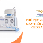 thu tuc nhap khau may thoi cat dung cho rang su