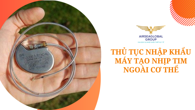 thu tuc nhap khau may tao nhip tim ngoai co the