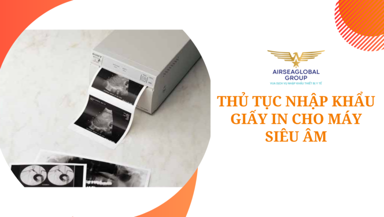 thu tuc nhap khau giay in cho may sieu am