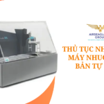 thu tuc nhap khau may nhuom tieu ban tu dong