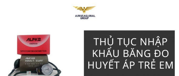 thu tuc nhap khau bang do huyet ap cho tre em