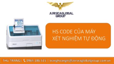 HS CODE CỦA MÁY XÉT NGHIỆM TỰ ĐỘNG