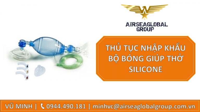 THỦ TỤC NHẬP KHẨU BỘ BÓNG GIÚP THỞ BẰNG SILICONE