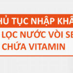 thu tuc nhap khau loi loc nuoc voi sen vitamin