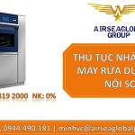 THỦ TỤC NHẬP KHẨU MÁY RỬA DỤNG CỤ NỘI SOI