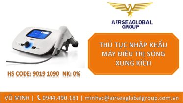 THỦ TỤC NHẬP KHẨU MÁY ĐIỀU TRỊ SÓNG XUNG KÍCH