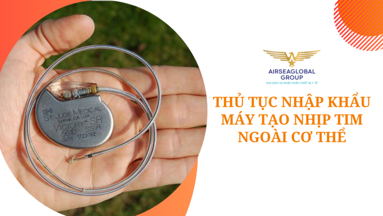 thu tuc nhap khau may tao nhip tim ngoai co the