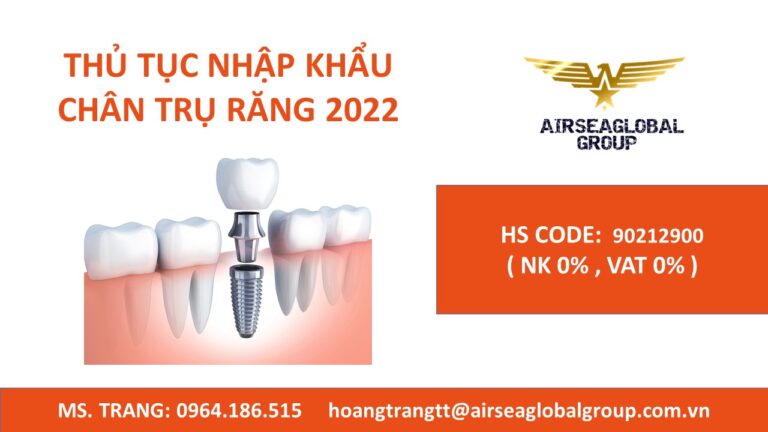 THỦ TỤC NHẬP KHẨU CHÂN TRỤ RĂNG 2022