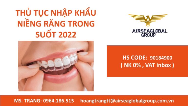 THỦ TỤC NHẬP KHẨU NIỀNG RĂNG TRONG SUỐT 2022
