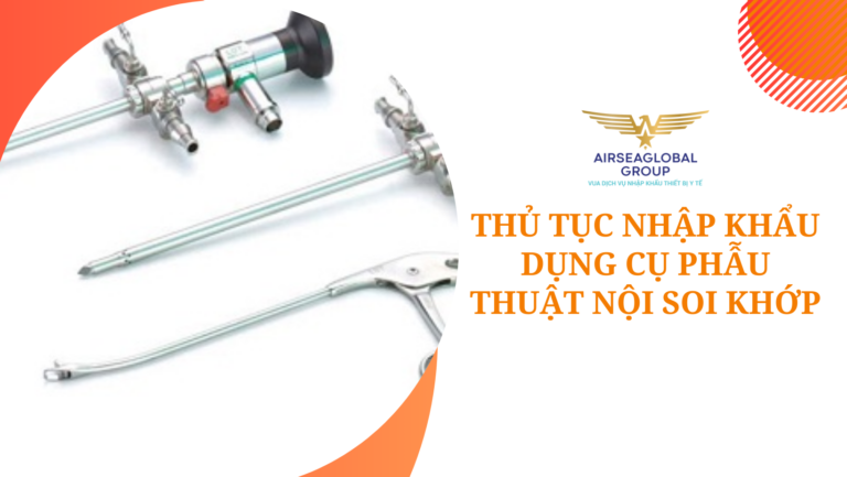 thu tuc nhap khau dung cu phau thuat noi soi khop