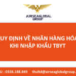 QUY ĐỊNH VỀ NHÃN HÀNG HÓA KHI NHẬP KHẨU TBYT