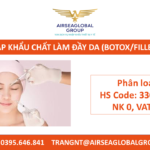 THỦ TỤC NHẬP KHẨU CHẤT LÀM ĐẦY DA (BOTOX/FILLER) MỚI NHẤT