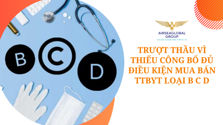 TRƯỢT THẦU VÌ THIẾU CÔNG BỐ ĐỦ ĐIỀU KIỆN MUA BÁN TTBYT LOẠI B C D