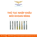 THỦ TỤC NHẬP KHẨU MŨI KHOAN RĂNG
