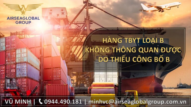HÀNG TTBYT LOẠI B BỊ MẮC KẸT TẠI CẢNG, KHÔNG THÔNG QUAN ĐƯỢC DO THIẾU CÔNG BỐ B