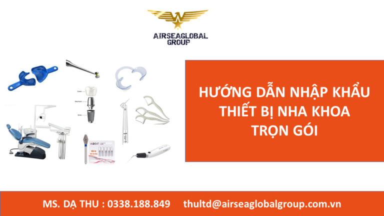 HƯỚNG DẪN NHẬP KHẨU THIẾT BỊ NHA KHOA TRỌN GÓI