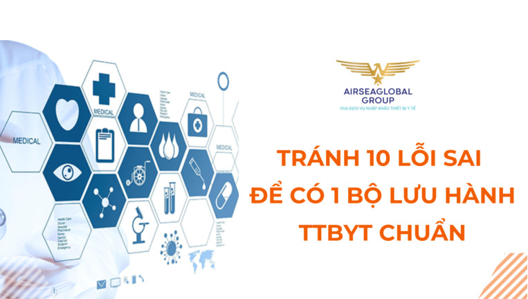 TRÁNH 10 LỖI SAI ĐỂ CÓ 1 BỘ LƯU HÀNH TTBYT CHUẨN