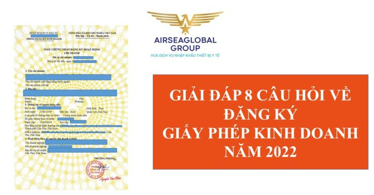GIẢI ĐÁP 8 CÂU HỎI VỀ ĐĂNG KÝ GIẤY PHÉP KINH DOANH NĂM 2022