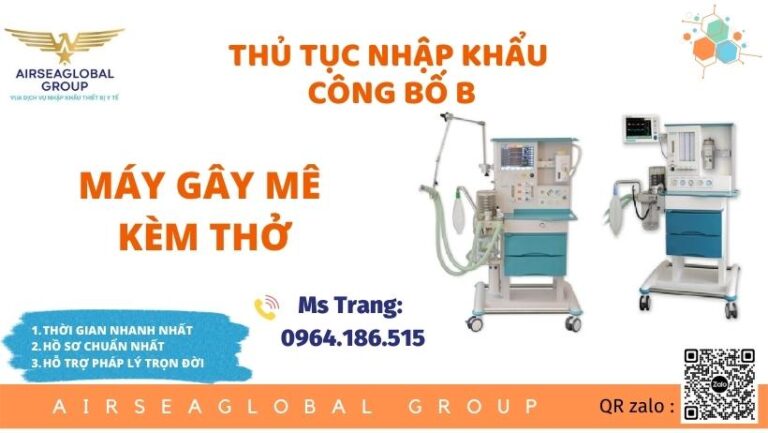 THỦ TỤC NHẬP KHẨU MÁY GÂY MÊ KÈM THỞ