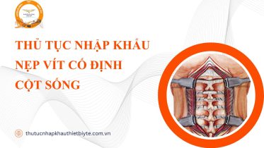 THỦ TỤC NHẬP KHẨU NẸP VÍT CỐ ĐỊNH CỘT SỐNG