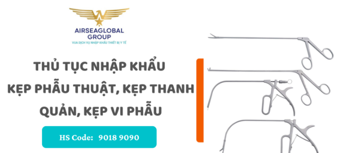 THỦ TỤC NHẬP KHẨU KẸP PHẪU THUẬT/ KẸP THANH QUẢN/ KẸP VI PHẪU