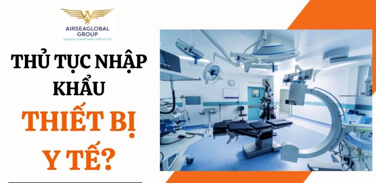 THỦ TỤC NHẬP KHẨU THIẾT BỊ Y TẾ