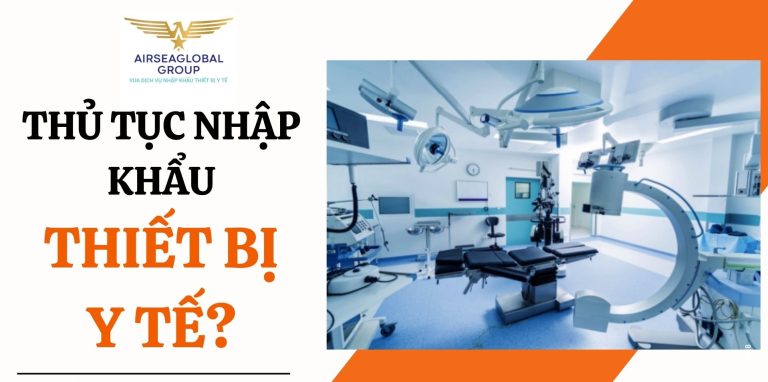 THỦ TỤC NHẬP KHẨU THIẾT BỊ Y TẾ