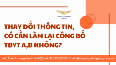 THAY ĐỔI THÔNG TIN, CÓ CẦN LÀM LẠI CÔNG BỐ TBYT A,B KHÔNG?