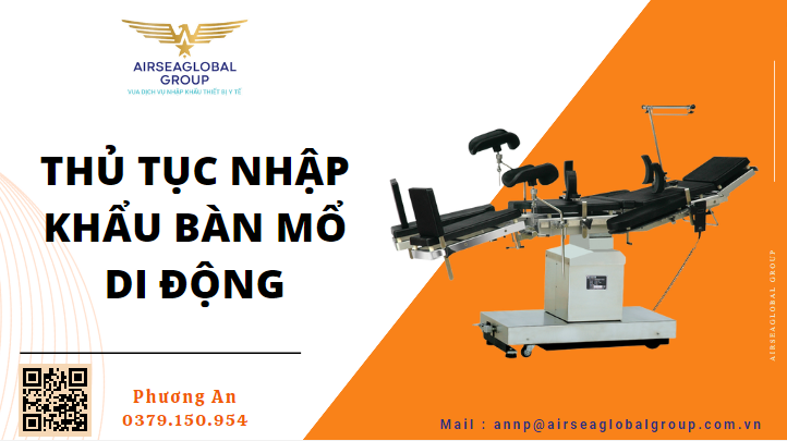 Chào các bác! Airseaglobal Group hiện có hơn 2300 khách hàng thiết bị y tế, thông quan 15,000 tờ khai hải quan hàng y tế, xin giấy phép cho hơn 11.000 loại thiết bị y tế và phụ kiện. Trong đó có thủ tục nhập khẩu Bàn mổ di động