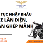 Chào các bác! Airseaglobal Group hiện có hơn 2300 khách hàng thiết bị y tế, thông quan 15,000 tờ khai hải quan hàng y tế, xin giấy phép cho hơn 11.000 loại thiết bị y tế và phụ kiện. Trong đó có thủ tục nhập khẩu nhập khẩu xe lăn, xe lăn điện, xe lăn ghép mảnh