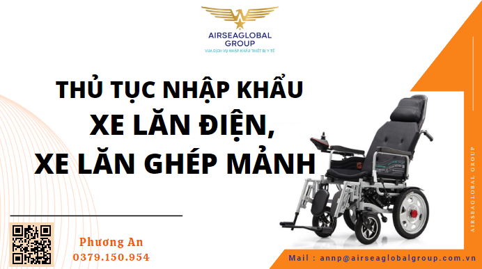 Chào các bác! Airseaglobal Group hiện có hơn 2300 khách hàng thiết bị y tế, thông quan 15,000 tờ khai hải quan hàng y tế, xin giấy phép cho hơn 11.000 loại thiết bị y tế và phụ kiện. Trong đó có thủ tục nhập khẩu nhập khẩu xe lăn, xe lăn điện, xe lăn ghép mảnh
