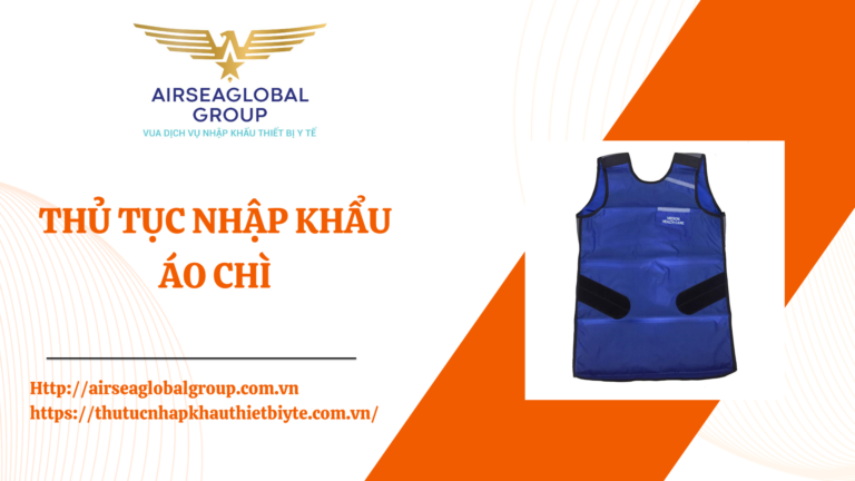 THỦ TỤC NHẬP KHẨU ÁO CHÌ