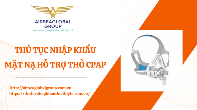 THỦ TỤC NHẬP KHẨU MẶT NẠ HỖ TRỢ THỞ CPAP
