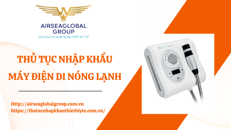 THỦ TỤC NHẬP KHẨU MÁY ĐIỆN DI NÓNG LẠNH
