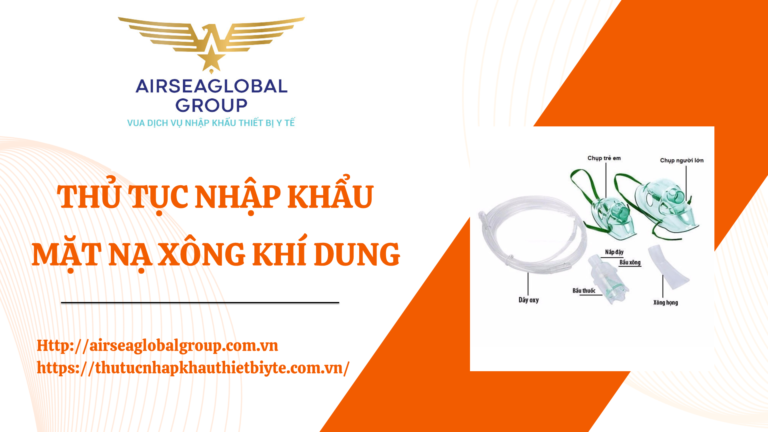 THỦ TỤC NHẬP KHẨU MẶT NẠ XÔNG KHÍ DUNG