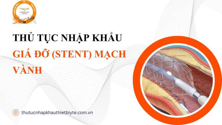 THỦ TỤC NHẬP KHẨU GIÁ ĐỠ (STENT) MẠCH VÀNH