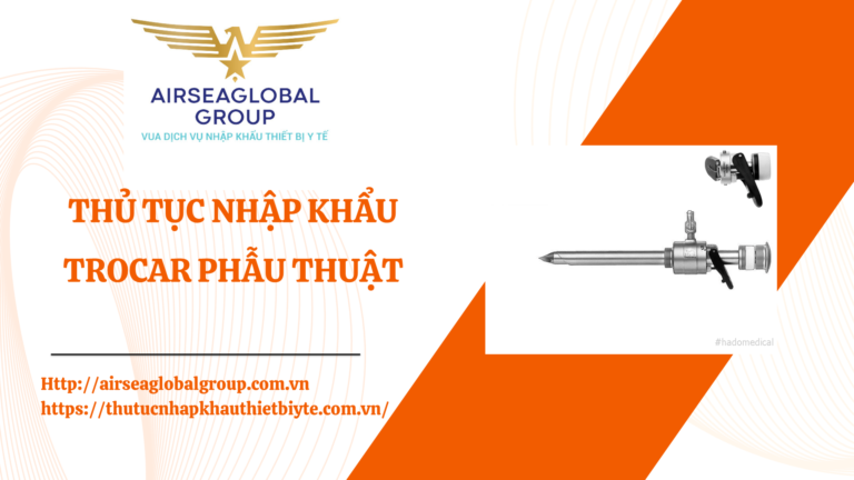 THỦ TỤC NHẬP KHẨU TROCAR PHẪU THUẬT
