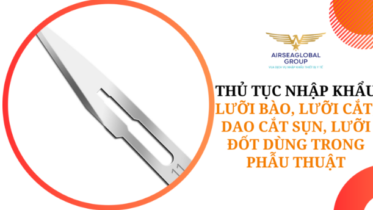 THỦ TỤC NHẬP KHẨU Lưỡi bào, lưỡi cắt, dao cắt sụn, lưỡi đốt dùng trong phẫu thuật