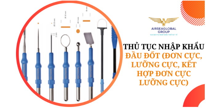 Thủ tục nhập khẩu đầu đốt (đơn cực, lưỡng cực, kết hợp đơn cực lưỡng cực)
