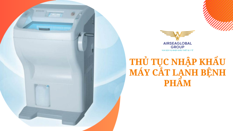 thu tuc nhap khau may cat lanh benh pham