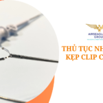 thu tuc nhap khau kep clip cam mau