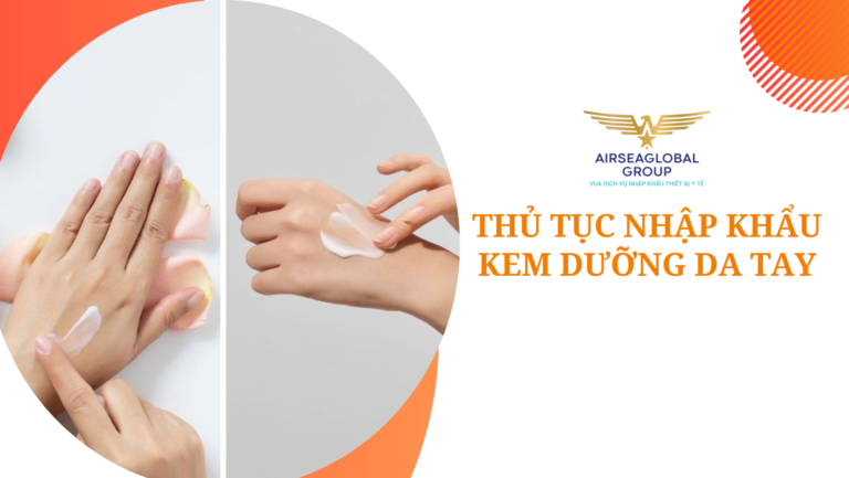 thu tuc nhap khau kem duong da tay