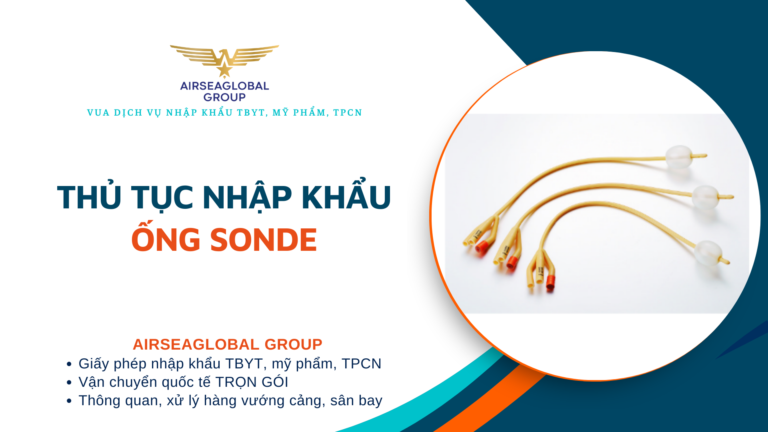 THỦ TỤC NHẬP KHẨU ỐNG SONDE