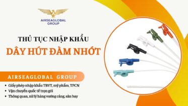 THỦ TỤC NHẬP KHẨU DÂY HÚT ĐÀM NHỚT