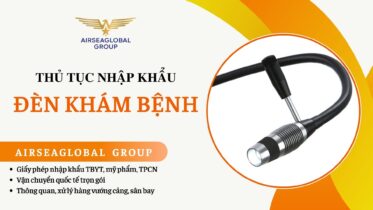 THỦ TỤC NHẬP KHẨU ĐÈN KHÁM BỆNH