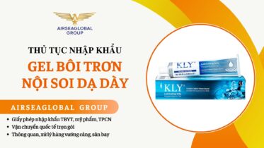 THỦ TỤC NHẬP KHẨU GEL BÔI TRƠN NỘI SOI DẠ DÀY