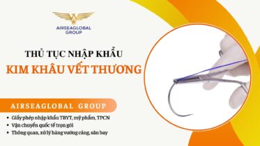THỦ TỤC NHẬP KHẨU KIM KHÂU VẾT THƯƠNG