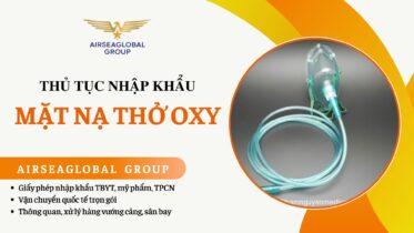 THỦ TỤC NHẬP KHẨU MẶT NẠ THỞ OXY