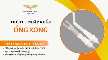 THỦ TỤC NHẬP KHẨU ỐNG XÔNG