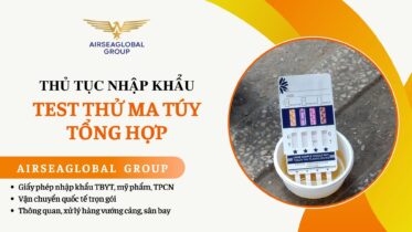 THỦ TỤC NHẬP KHẨU TEST THỬ MA TÚY TỔNG HỢP